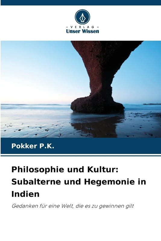 Philosophie und Kultur: Subalterne und Hegemonie in Indien