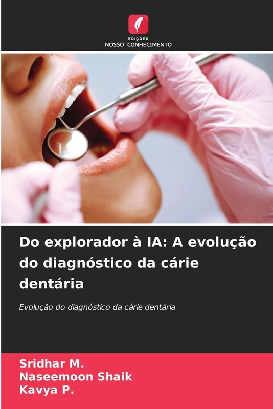 Do explorador à IA: A evolução do diagnóstico da cárie dentária