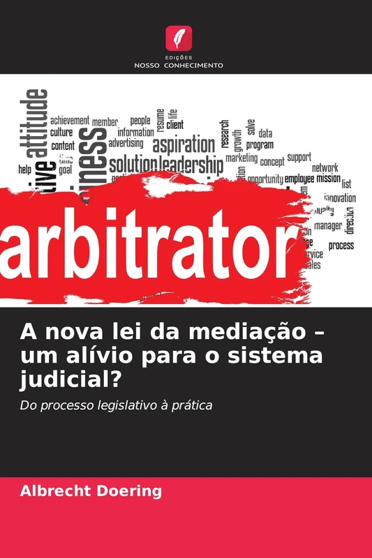 A nova lei da mediação - um alívio para o sistema judicial?: Do processo legislativo à prática