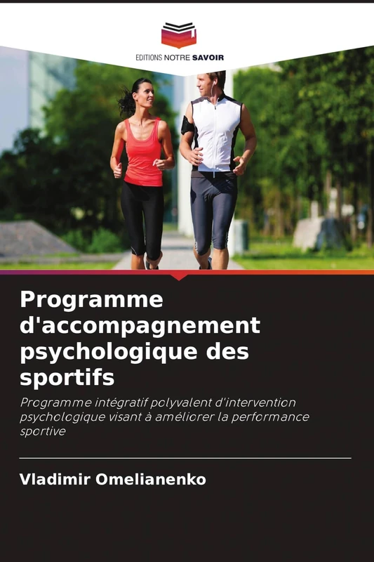 Programme d'accompagnement psychologique des sportifs: Programme intégratif polyvalent d'intervention psychologique visant à améliorer la performance sportive