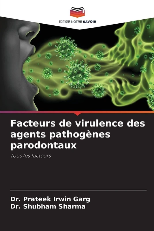Facteurs de virulence des agents pathogènes parodontaux: Tous les facteurs