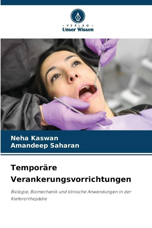 Temporäre Verankerungsvorrichtungen: Biologie, Biomechanik und klinische Anwendungen in der Kieferorthopädie