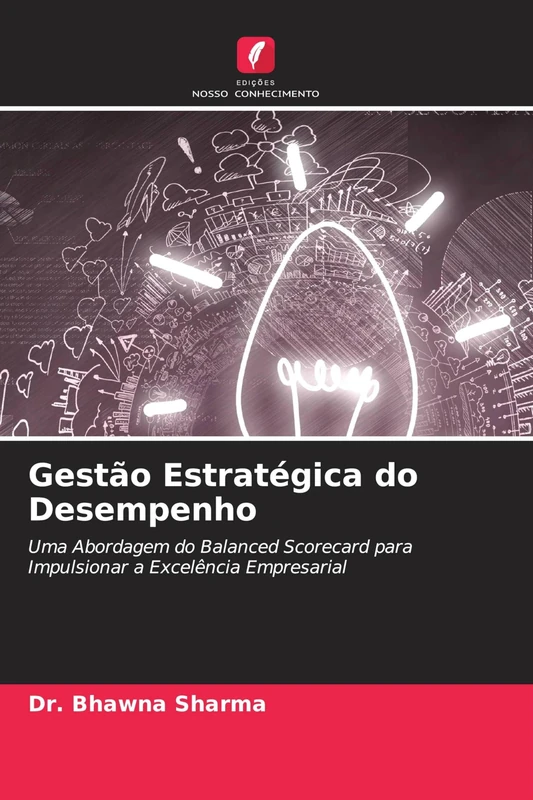 Gestão Estratégica do Desempenho: Uma Abordagem do Balanced Scorecard para Impulsionar a Excelência Empresarial