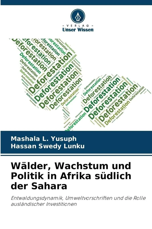 Wälder, Wachstum und Politik in Afrika südlich der Sahara: Entwaldungsdynamik, Umweltvorschriften und die Rolle ausländischer Investitionen