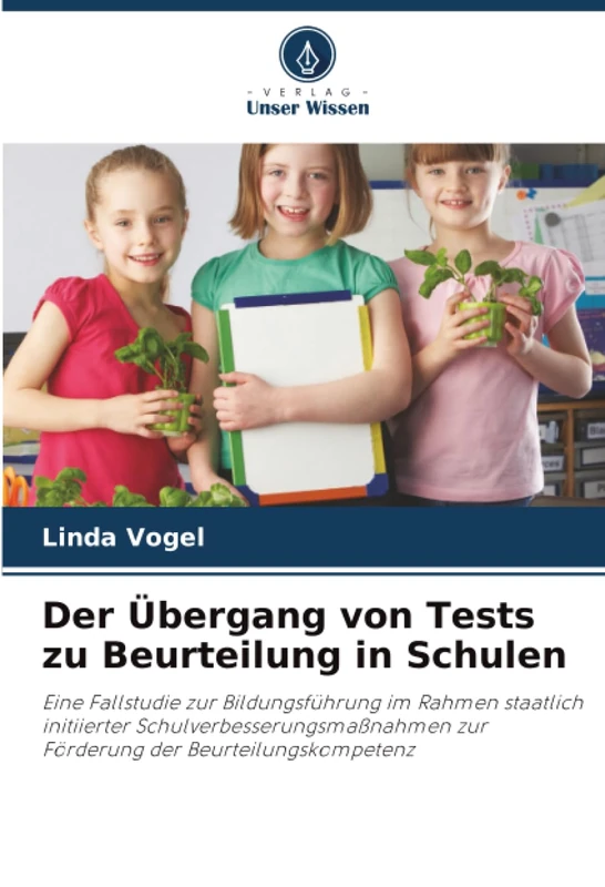 Der Übergang von Tests zu Beurteilung in Schulen: Eine Fallstudie zur Bildungsführung im Rahmen staatlich initiierter Schulverbesserungsmaßnahmen zur Förderung der Beurteilungskompetenz