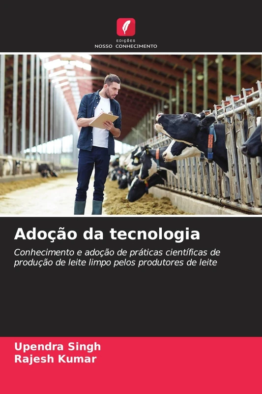 Adoção da tecnologia: Conhecimento e adoção de práticas científicas de produção de leite limpo pelos produtores de leite