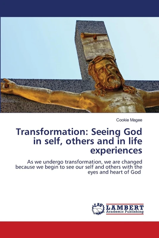 Transformation: Seeing God in self, others and in life experiences