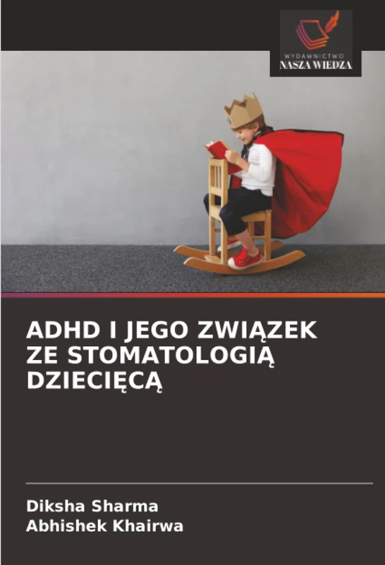 ADHD I JEGO ZWIĄZEK ZE STOMATOLOGIĄ DZIECIĘCĄ