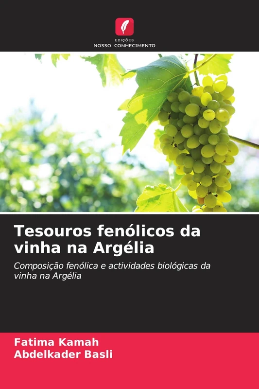Tesouros fenólicos da vinha na Argélia: Composição fenólica e actividades biológicas da vinha na Argélia