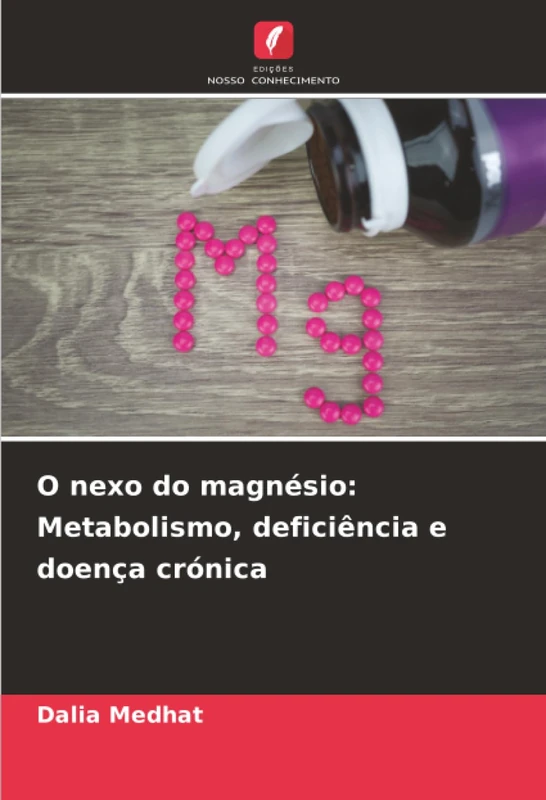 O nexo do magnésio: Metabolismo, deficiência e doença crónica