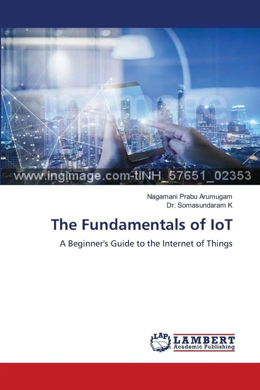 The Fundamentals of IoT: A Beginner's Guide to the Internet of Things