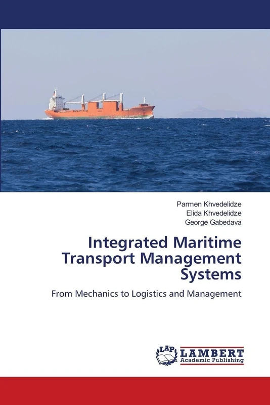 Integrated Maritime Transport Management Systems: From Mechanics to Logistics and Management
