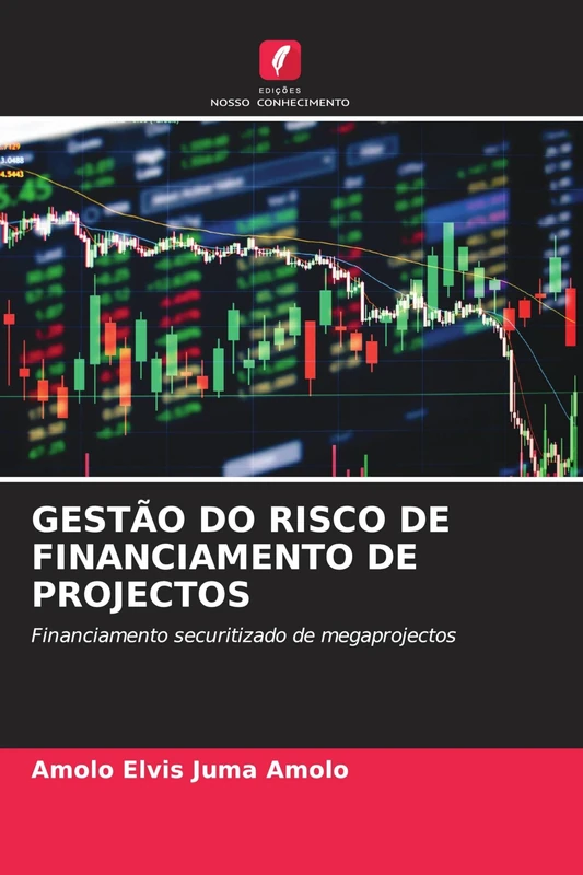 GESTÃO DO RISCO DE FINANCIAMENTO DE PROJECTOS: Financiamento securitizado de megaprojectos