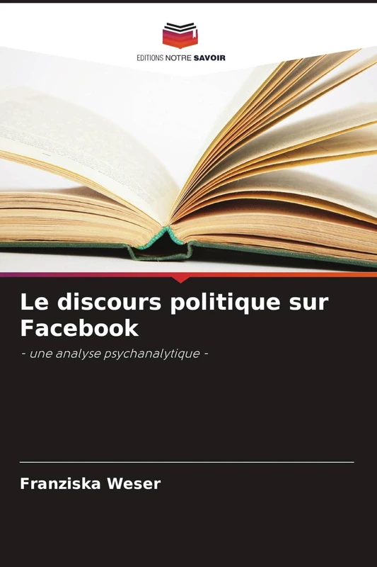 Le discours politique sur Facebook: - une analyse psychanalytique -