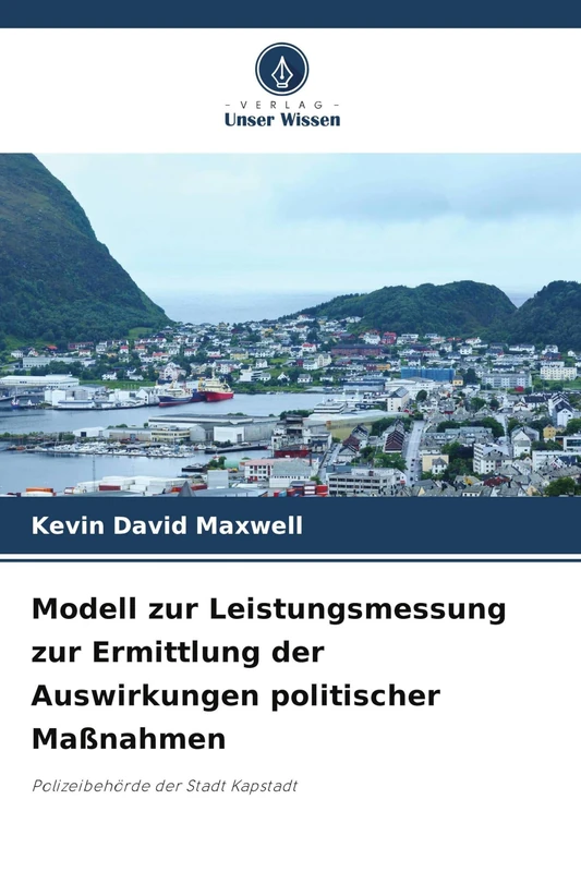 Modell zur Leistungsmessung zur Ermittlung der Auswirkungen politischer Maßnahmen: Polizeibehörde der Stadt Kapstadt