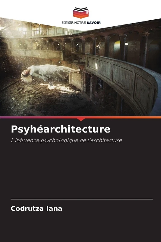 Psyhéarchitecture: L'influence psychologique de l'architecture