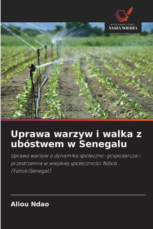 Uprawa warzyw i walka z ubóstwem w Senegalu: Uprawa warzyw a dynamika spo¿eczno-gospodarcza i przestrzenna w wiejskiej spo¿eczno¿ci Ndiob (Fatick/Senegal) - Image 1
