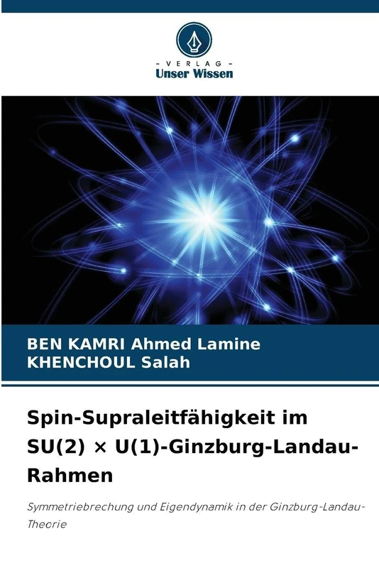 Spin-Supraleitfähigkeit im SU(2) × U(1)-Ginzburg-Landau-Rahmen: Symmetriebrechung und Eigendynamik in der Ginzburg-Landau-Theorie - Image 1