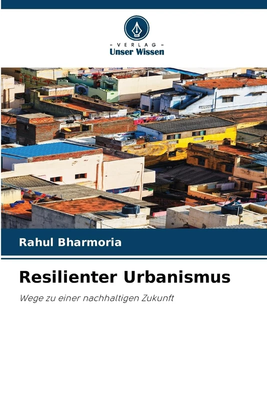 Resilienter Urbanismus: Wege zu einer nachhaltigen Zukunft
