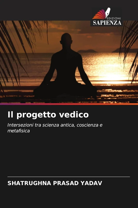 Il progetto vedico: Intersezioni tra scienza antica, coscienza e metafisica