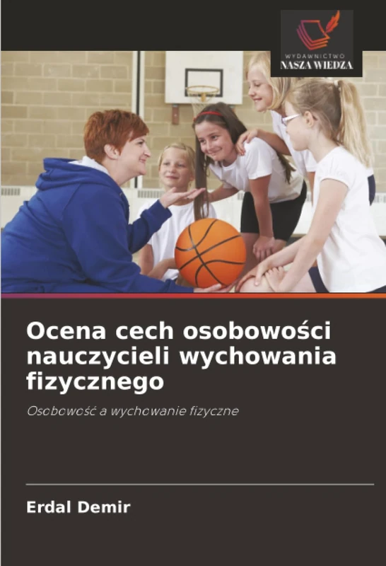 Ocena cech osobowości nauczycieli wychowania fizycznego: Osobowość a wychowanie fizyczne