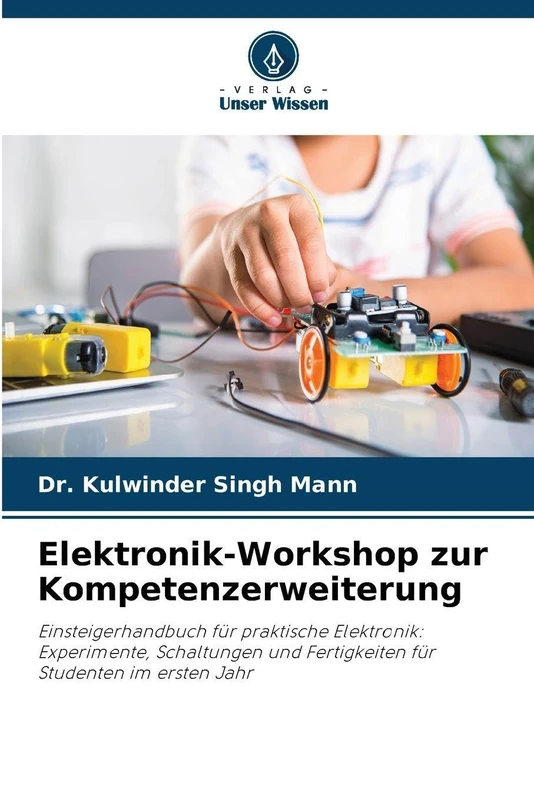 Elektronik-Workshop zur Kompetenzerweiterung: Einsteigerhandbuch für praktische Elektronik: Experimente, Schaltungen und Fertigkeiten für Studenten im ersten Jahr - Image 1