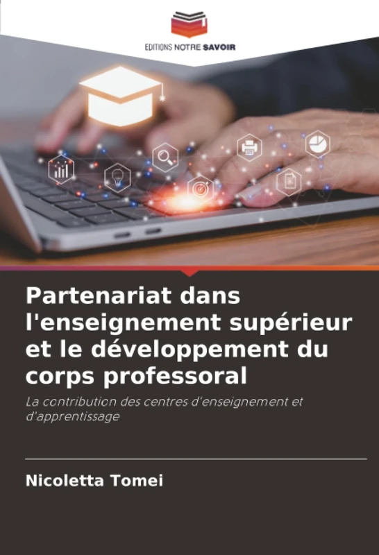 Partenariat dans l'enseignement supérieur et le développement du corps professoral: La contribution des centres d'enseignement et d'apprentissage