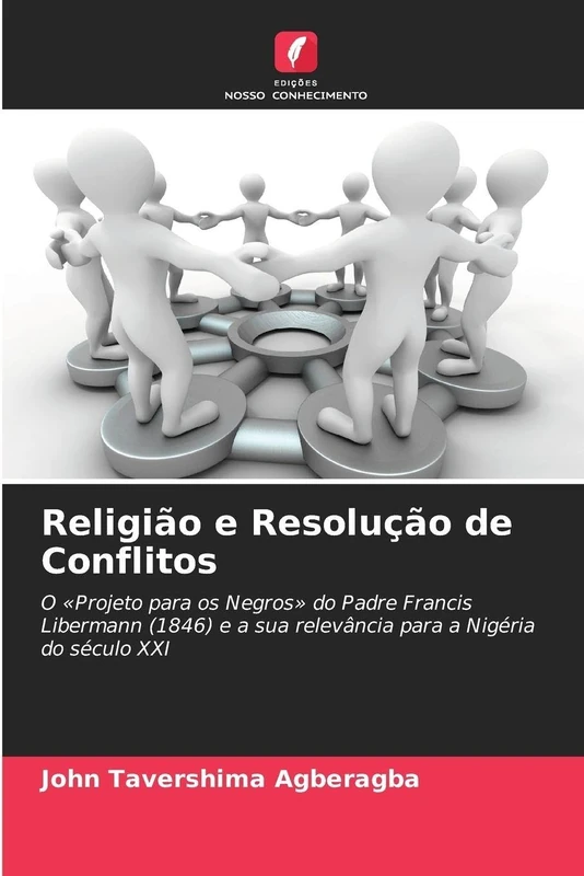 Religião e Resolução de Conflitos: O 'Projeto para os Negros' do Padre Francis Libermann (1846) e a sua relevância para a Nigéria do século XXI - Image 1