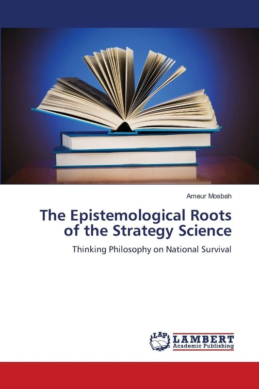 The Epistemological Roots of the Strategy Science: Thinking Philosophy on National Survival