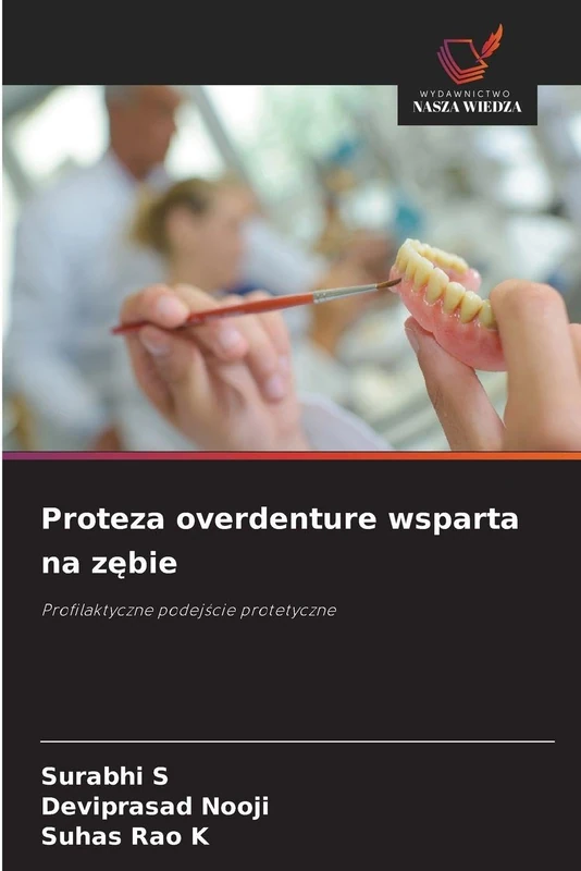 Proteza overdenture wsparta na zębie: Profilaktyczne podej¿cie protetyczne