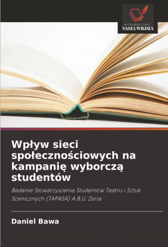 Wpływ sieci społecznościowych na kampanię wyborczą studentów: Badanie Stowarzyszenia Studentów Teatru i Sztuk Scenicznych (TAPASA) A.B.U. Zaria