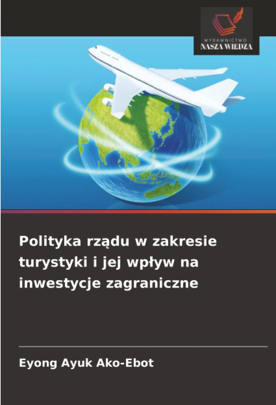 Polityka rządu w zakresie turystyki i jej wpływ na inwestycje zagraniczne