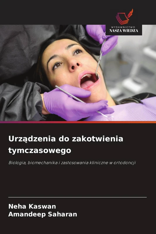 Urządzenia do zakotwienia tymczasowego: Biologia, biomechanika i zastosowania kliniczne w ortodoncji