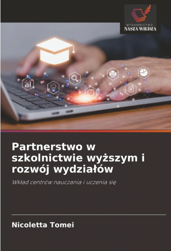 Partnerstwo w szkolnictwie wyższym i rozwój wydziałów: Wkład centrów nauczania i uczenia się