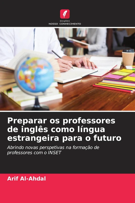 Preparar os professores de inglês como língua estrangeira para o futuro: Abrindo novas perspetivas na formação de professores com o INSET
