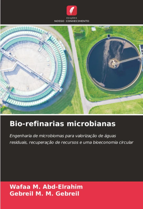 Bio-refinarias microbianas: Engenharia de microbiomas para valorização de águas residuais, recuperação de recursos e uma bioeconomia circular
