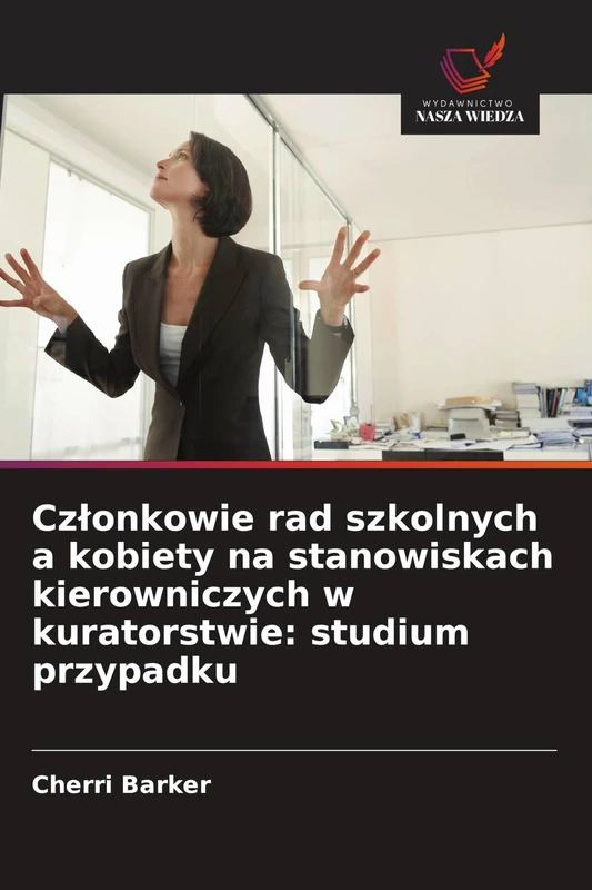 Czlonkowie rad szkolnych a kobiety na stanowiskach kierowniczych w kuratorstwie: studium przypadku - Image 1