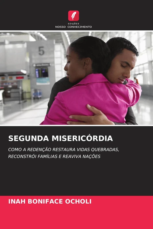 Segunda Misericórdia: COMO A REDENÇÃO RESTAURA VIDAS QUEBRADAS, RECONSTRÓI FAMÍLIAS E REAVIVA NAÇÕES - Image 1