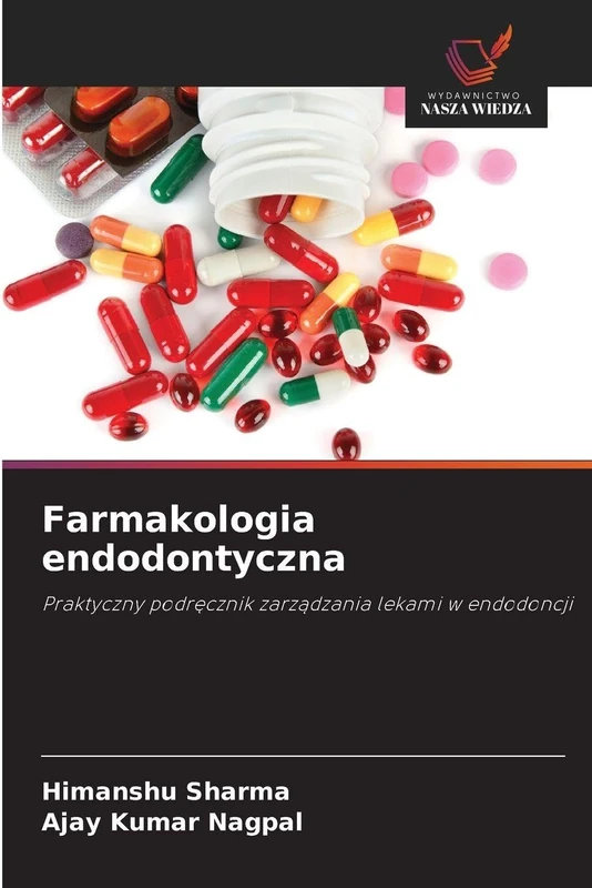 Farmakologia endodontyczna: Praktyczny podr¿cznik zarz¿dzania lekami w endodoncji