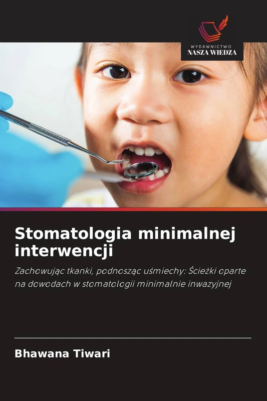 Stomatologia minimalnej interwencji: Zachowuj¿c tkanki, podnosz¿c u¿miechy: ¿cie¿ki oparte na dowodach w stomatologii minimalnie inwazyjnej - Image 1