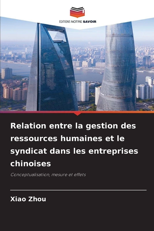 Relation entre la gestion des ressources humaines et le syndicat dans les entreprises chinoises: Conceptualisation, mesure et effets