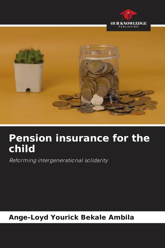 Pension insurance for the child: Reforming intergenerational solidarity