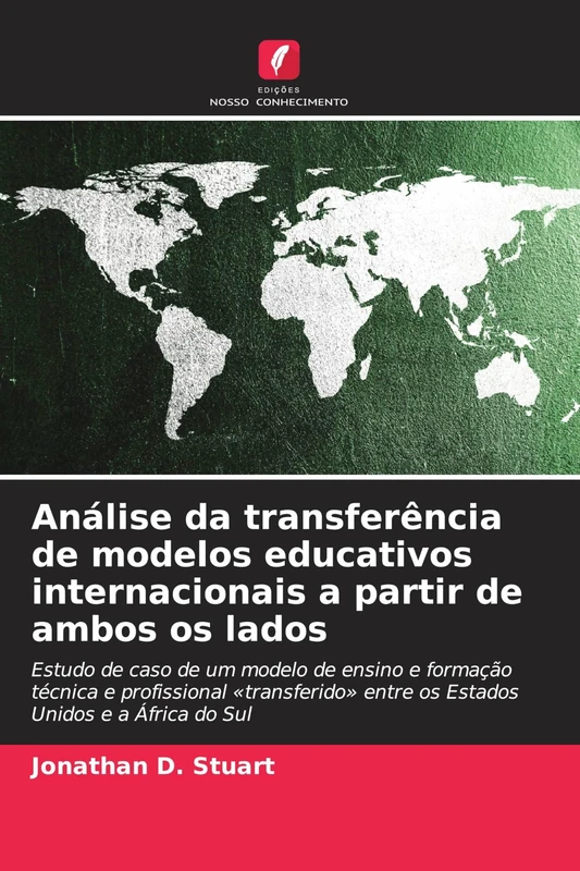 Análise da transferência de modelos educativos internacionais a partir de ambos os lados: Estudo de caso de um modelo de ensino e formação técnica e ... entre os Estados Unidos e a África do Sul - Image 1