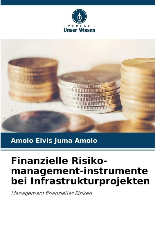 Finanzielle Risiko-management-instrumente bei Infrastrukturprojekten: Management finanzieller Risiken