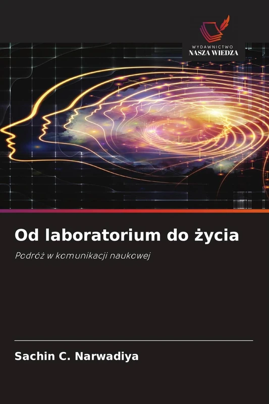 Od laboratorium do życia: Podró¿ w komunikacji naukowej