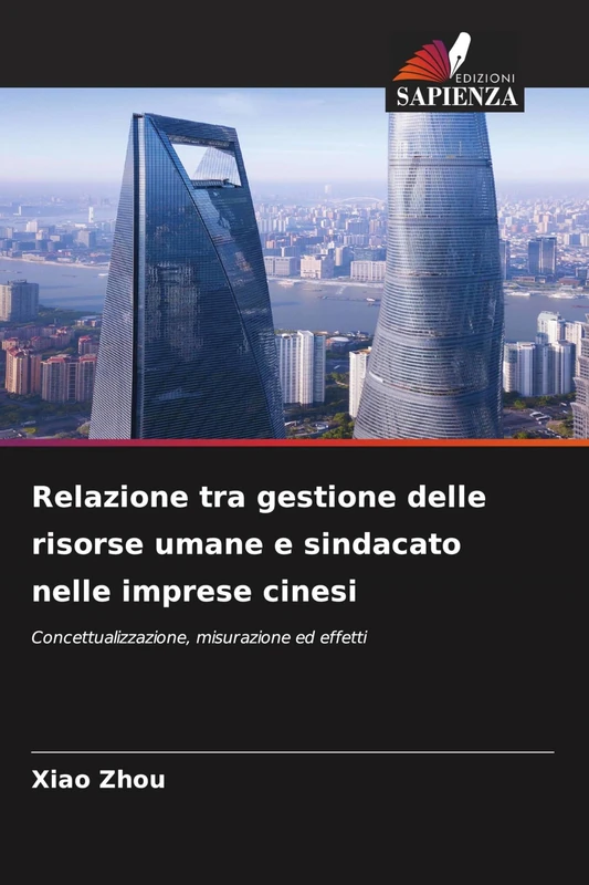 Relazione tra gestione delle risorse umane e sindacato nelle imprese cinesi: Concettualizzazione, misurazione ed effetti