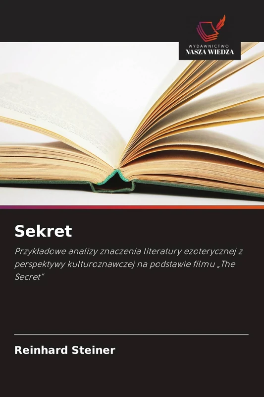 Sekret: Przyk¿adowe analizy znaczenia literatury ezoterycznej z perspektywy kulturoznawczej na podstawie filmu "The Secret"