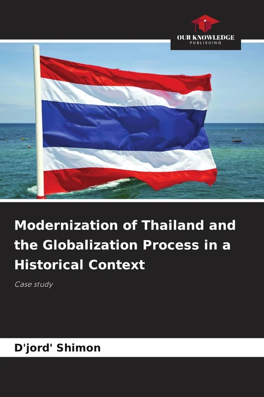 Modernization of Thailand and the Globalization Process in a Historical Context: Case study