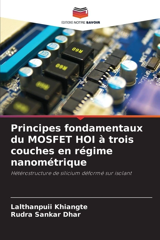 Principes fondamentaux du MOSFET HOI à trois couches en régime nanométrique: Hétérostructure de silicium déformé sur isolant - Image 1