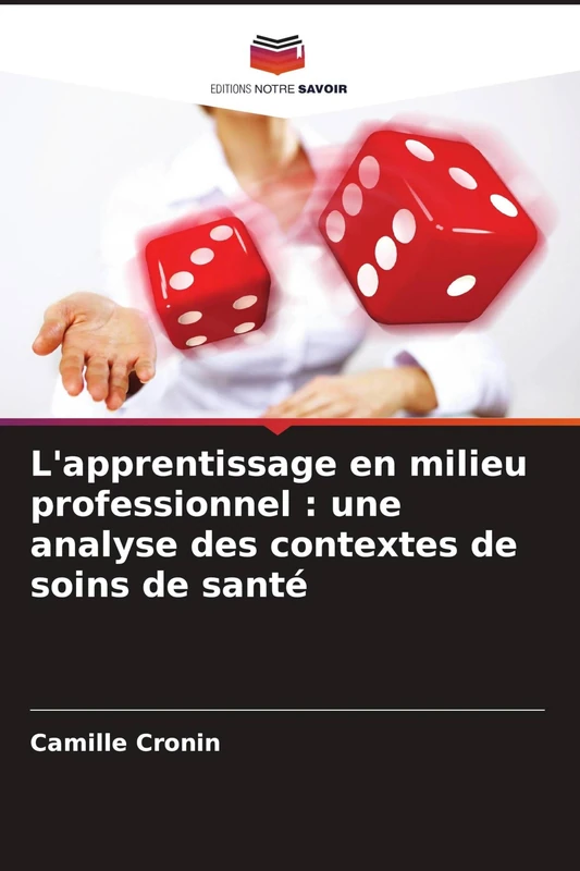 L'apprentissage en milieu professionnel: une analyse des contextes de soins de santé